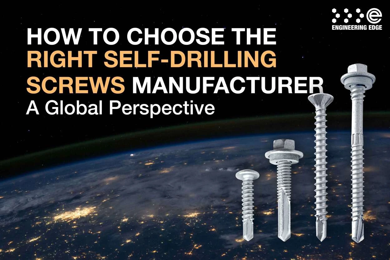 How to Choose the Right Self-Drilling Screws Manufacturer: A Global Perspective